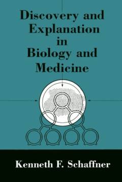 Discovery and explanation in biology and medicine