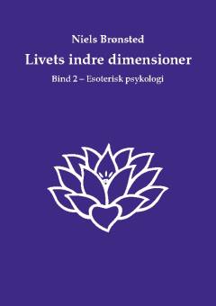 Livets indre dimensioner. Bind 2 : Esoterisk psykologi