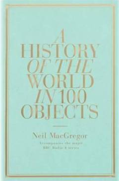 A history of the world in 100 objects