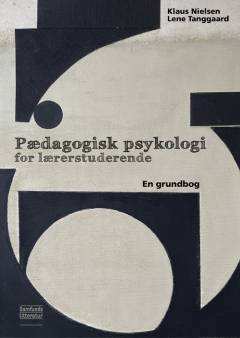 Pædagogisk psykologi for lærerstuderende : en grundbog