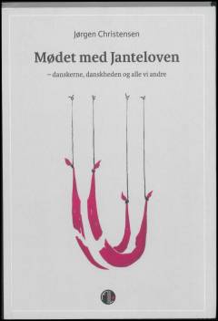 Mødet med Janteloven : danskerne, danskheden og alle vi andre