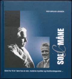 Sol & måne : glimt fra 10 år i lære hos en moderne mystiker og intuitionsbegavelse