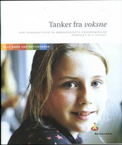 Tanker fra voksne : fem perspektiver på Børnerådets undersøgelse "Portræt af 4. klasse"