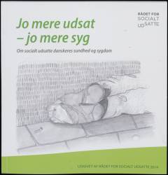 Jo mere udsat - jo mere syg : om socialt udsatte danskeres sundhed og sygdom