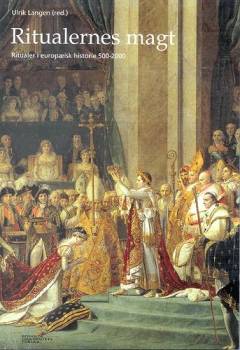 Ritualernes magt : ritualer i europæisk historie 500-2000