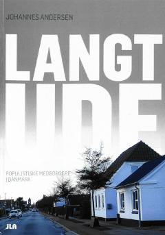 Langt ude : populistiske medborgere i Danmark