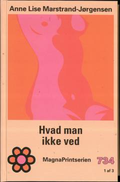 Hvad man ikke ved. Bind 1 (Stor skrift)