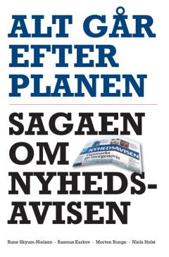 Alt går efter planen : sagaen om Nyhedsavisen