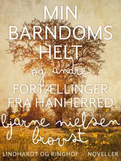 Min barndoms helt & andre fortællinger fra Hanherred