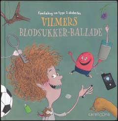 Vilmers blodsukker-ballade : familiebog om type 1-diabetes