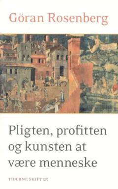 Pligten, profitten og kunsten at være menneske