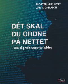 Dét skal du ordne på nettet : om digitalt udsatte ældre