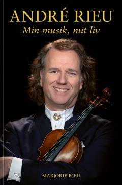 André Rieu : min musik, mit liv