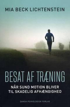 Besat af træning : når sund motion bliver til skadelig afhængighed