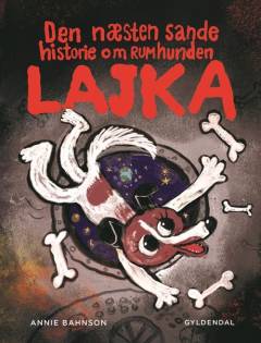Den næsten sande historie om Rumhunden Lajka