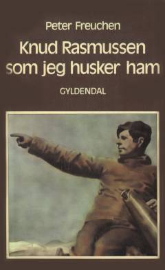 Knud Rasmussen som jeg husker ham