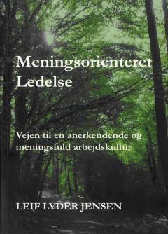 Meningsorienteret Ledelse : vejen til en anerkendende og meningsfuld arbejdskultur
