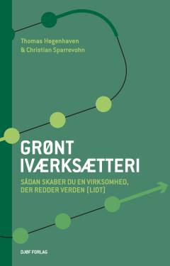 Grønt iværksætteri : sådan skaber du en virksomhed, der redder verden (lidt)