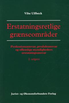Erstatningsretlige grænseområder : professionsansvar, produktansvar og offentlige myndigheders erstatningsansvar