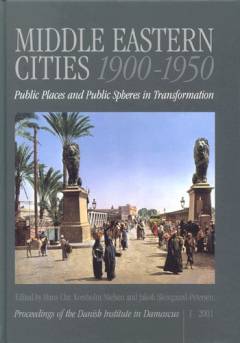 Middle Eastern cities 1900-1950 : public places and public spheres in transformation