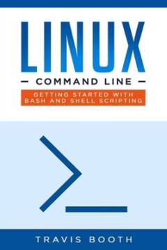 Linux command line : getting started with Bash and shell scripting