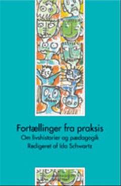 Fortællinger fra praksis : om livshistorier og pædagogik