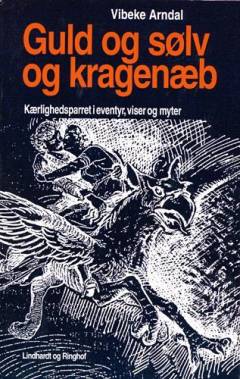 Guld og sølv og kragenæb : kærlighedsparret i eventyr, viser og myter