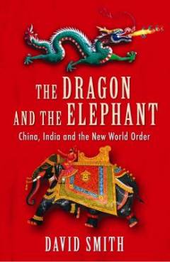The dragon and the elephant : China, India and the new world order