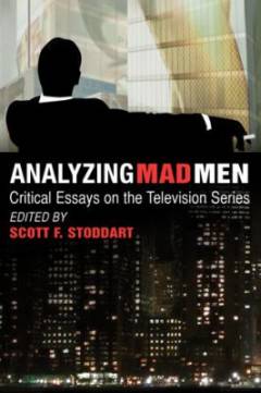 Analyzing Mad Men : critical essays on the television series