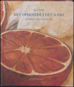 Det ophøjede i det nære : Bodil Kaalund 85 år