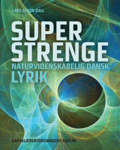 Superstrenge : naturvidenskabelig dansk lyrik