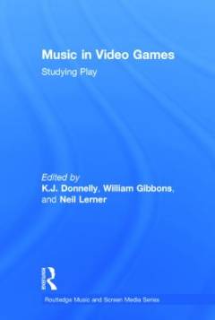 Music in video games : studying play
