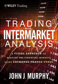 Trading with intermarket analysis : a visual approach to beating the financial markets using exchange-traded funds