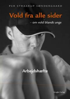 Vold fra alle sider : om vold blandt unge -- Arbejdshæfte til fri kopiering