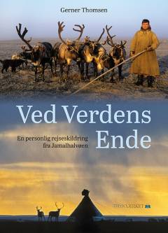 Ved verdens ende : en personlig rejseskildring fra Jamalhalvøen