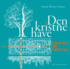Den kristne have : kirkegården som evangelium