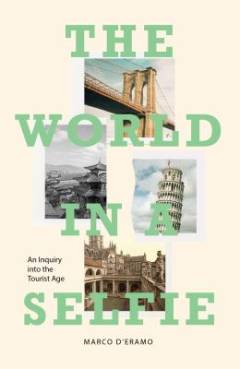 The world in a selfie : an inquiry into the tourist age