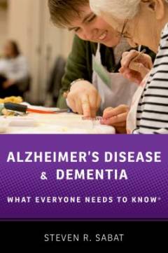 Alzheimer's Disease and Dementia : What Everyone Needs to Know