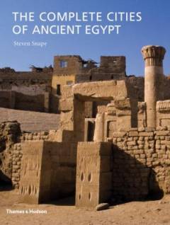 The complete cities of ancient Egypt