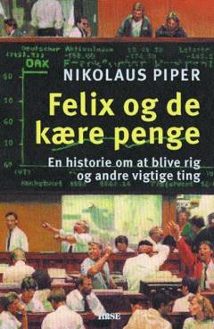 Felix og de kære penge : en historie om at blive rig og andre vigtige ting