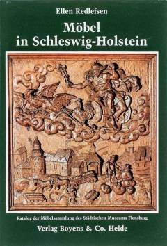 Möbel in Schleswig-Holstein : Katalog der Möbelsammlung des Städtischen Museum Flensburg