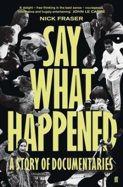 Say what happened : a story of documentaries