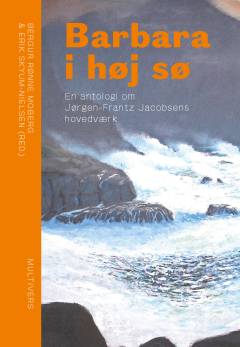 Barbara i høj sø : en antologi om Jørgen-Frantz Jacobsens hovedværk