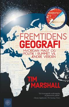 Fremtidens geografi : hvordan magt og politik i rummet vil ændre verden