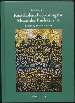 Kostskolens betydning for Alexander Pushkins liv : Lycéet som sidestykke til Sorø Akademi