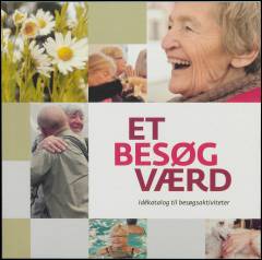 Et besøg værd : idékatalog til besøgsaktiviteter