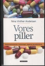 Vores piller : medicinalindustrien, forskningen, lægerne og patienterne