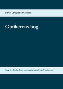 Optikerens bog : hjælp til udførelse af dine undersøgelser og tolkning af resultaterne
