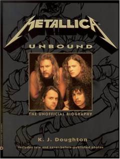 Metallica unbound : the unofficial biography