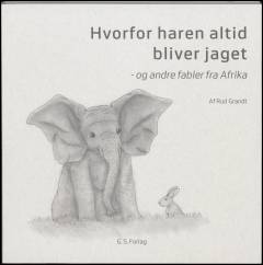 Hvorfor haren altid bliver jaget - og andre fabler fra Afrika